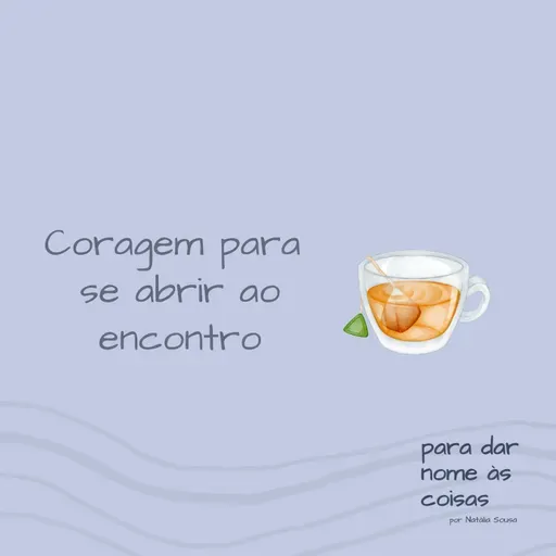 S07EP287 - Coragem para se abrir ao encontro