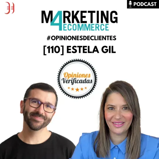 Cómo llevar las opiniones de los clientes al siguiente nivel en eCommerce, con Estela Gil (Opiniones Verificadas) [110]