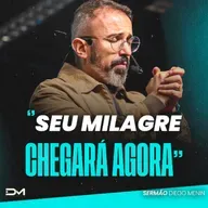 SEU MILAGRE CHEGARÁ AGORA