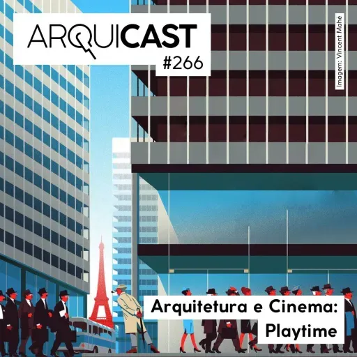 Arquicast 266 – Arquitetura e Cinema: Playtime (1967)