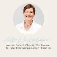 Kokosöl, Butter & Olivenöl: Was Frauen 40+ über Fette wissen müssen | Folge 83