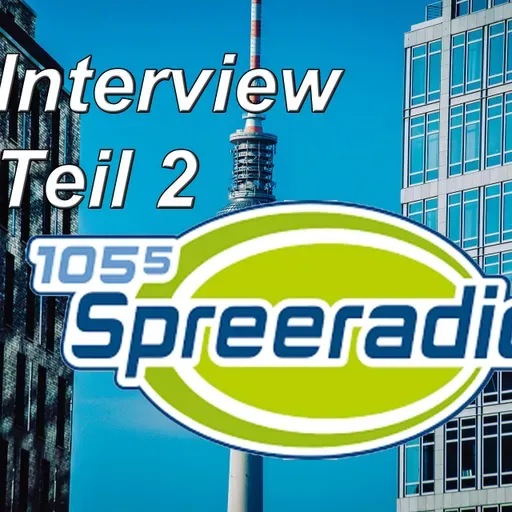 Interview bei Spreeradio 105,5 (Teil 2)