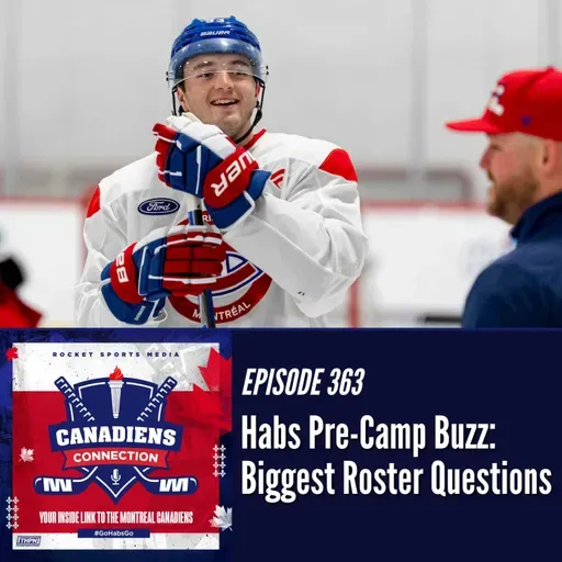 Habs Pre-Camp Buzz: Biggest Roster Questions | Canadiens Connection ep 363