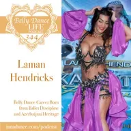 Ep 344. Laman Hendricks: Belly Dance Career Born from Ballet Discipline and Azerbaijani Heritage