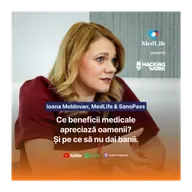 Ce beneficii medicale apreciază oamenii și pe ce să nu dai banii.. Ioana Moldovan, MedLife & Sanopass