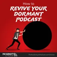 393. How to Revive Your Dormant Podcast