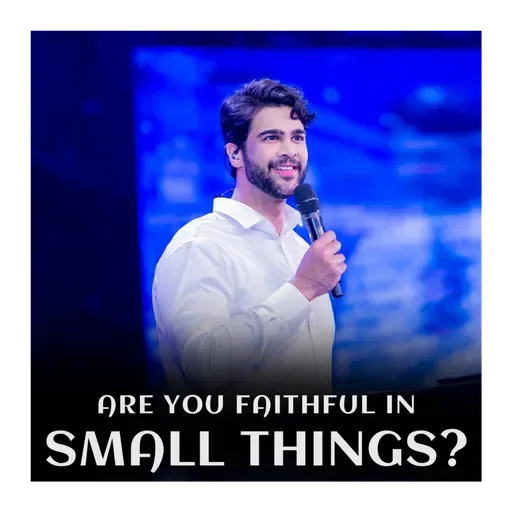 Are you faithful in small things?