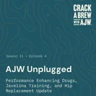 AJW Unplugged - Perfomance Enhancing Drugs, Javelina Training, and Hip Replacement Update