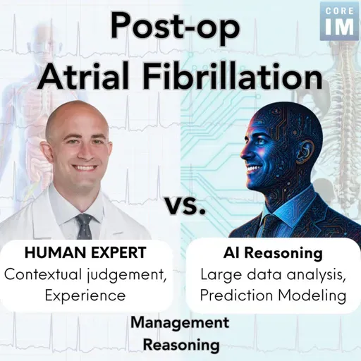 #208 AI vs. Human with Post-Op AFib: Bread & Butter Series