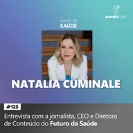 Entrevista com Natalia Cuminale, jornalista e CEO do Futuro da Saúde