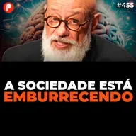  PrimoCast 455 | COMO SE TORNAR MAIS INTELIGENTE (Pondé)