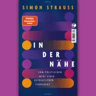 Ein Buch, zwei Stimmen: Simon Strauß – "In der Nähe"