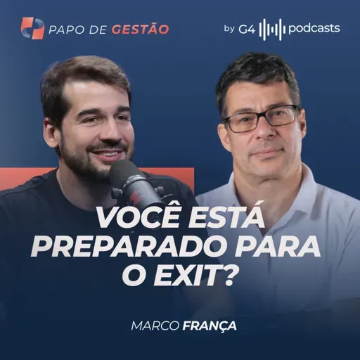 O JOGO DO CRESCIMENTO: LUCRO, VALUATION E EXIT NA PRÁTICA COM MARCO FRANÇA | PAPO DE GESTÃO