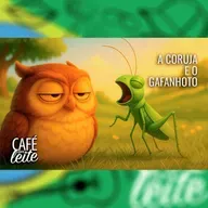 Café Com Leite Especial - A Coruja e o Gafanhoto. Uma fábula sobre elogios.