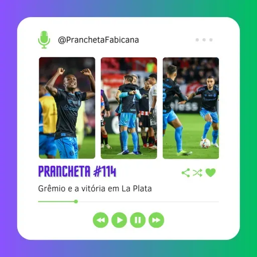 Prancheta #114: Grêmio e a vitória em La Plata
