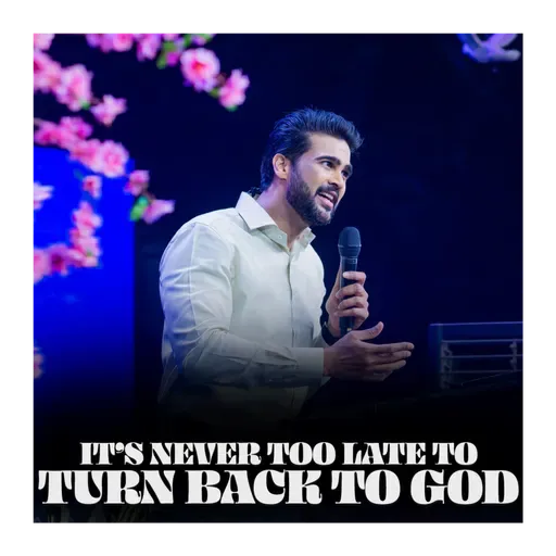 It’s never too late to turn back to God