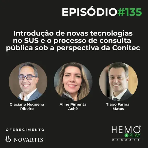 #135 - Introdução de novas tecnologias no SUS e o processo de consulta pública sob a perspectiva da Conitec - HEMO PLAY Podcast