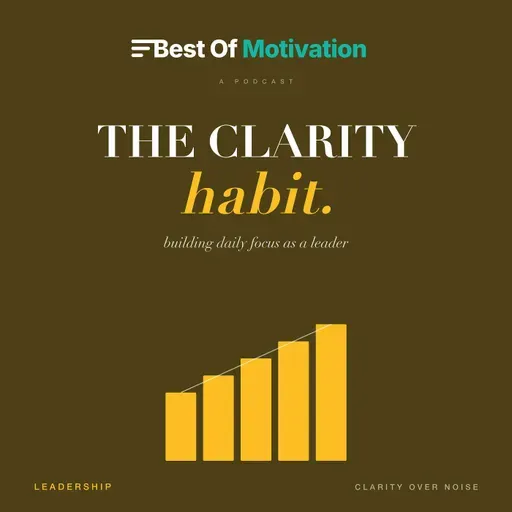 The Clarity Habit — Building Daily Focus as a Leader