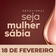 Seja Mulher Sábia - 18/Fev