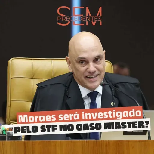 Moraes será investigado pelo STF no caso Master?