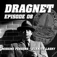 Charlie’s Geekcast Presents 11 – Dragnet Episode 08: “Missing Persons – Juanita Lasky”