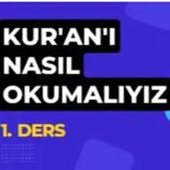 Kur'an'ı Nasıl Okumalıyız? ( 1. Ders )