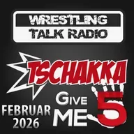 [WTR #1311] Tschakka! Give Me 5: Wrestling Monatsrückblick Februar 2026