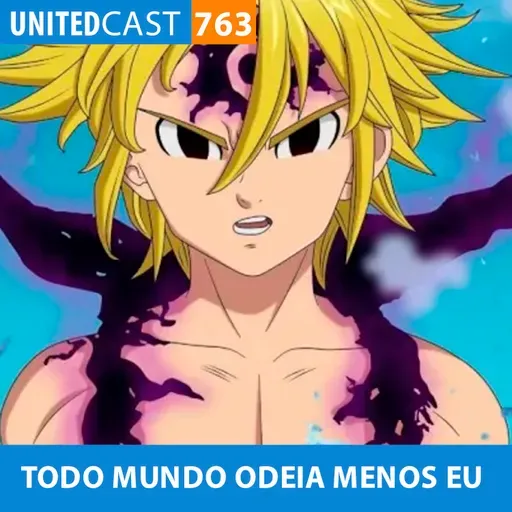 UNITEDcast #763 - TODO MUNDO ODEIA MENOS EU Parte 2