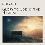 Luke 2:8-14 — Glory to God in the Highest