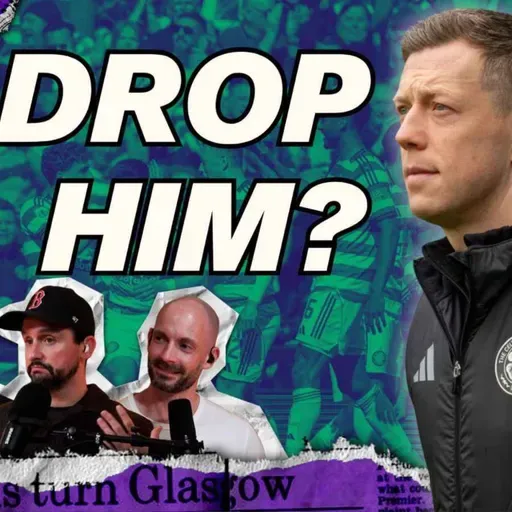 Celtic's Captain Problem: Should McGregor Be Dropped? | 20MinuteTims