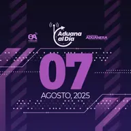 Aduana al Día - 07 de agosto de 2025
