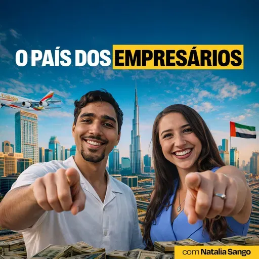 Vale a pena levar sua empresa para os Emirados Árabes Unidos? com Natalia Sango