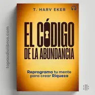Cómo Reprogramar Tu Mente Para Alcanzar La Riqueza | Audiolibro (T-Harv Eker)