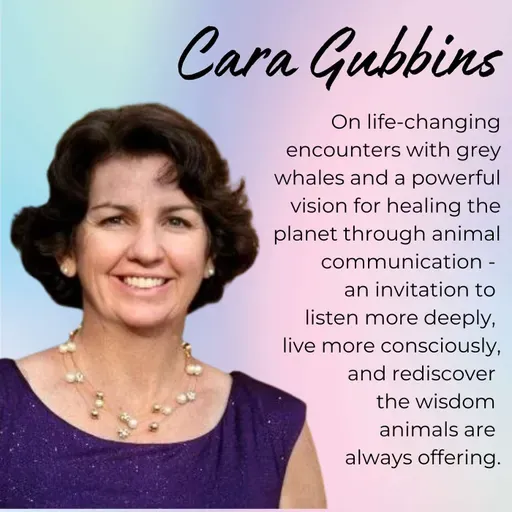 Episode 38: Becoming who we're meant to be through animal communication, with Dr. Cara Gubbins