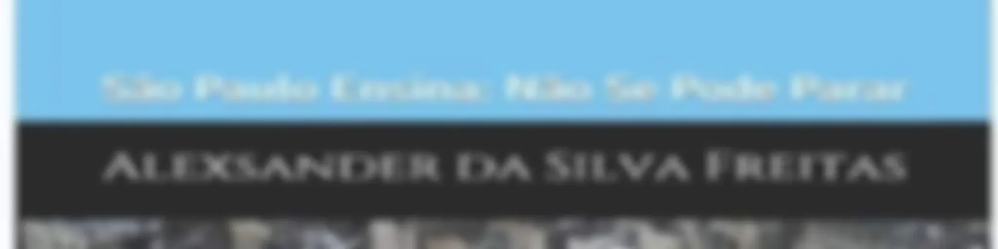 Cidade Maviosa - São Paulo Ensina: Não Se Pode Parar