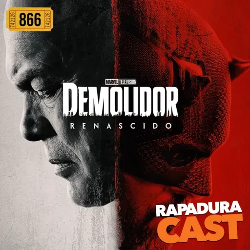 RapaduraCast 866 - "Demolidor: Renascido" tem acertos, erros e deixa o potencial em aberto!