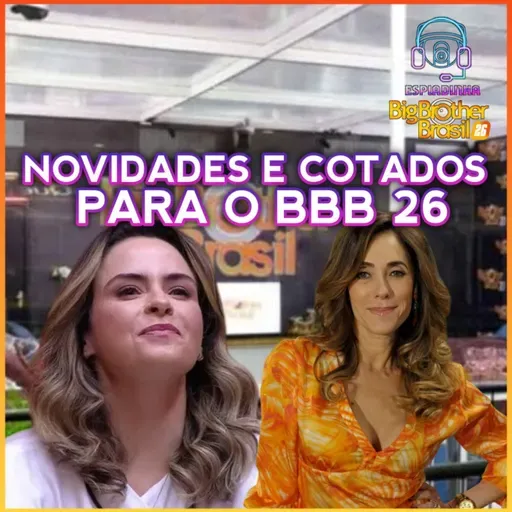 Novidades e Cotados para o BBB 26!
