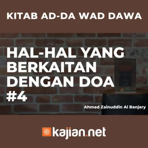 Hal-Hal yang berkaitan dengan Doa #4 - Ustadz Ahmad Zainuddin Al Banjary