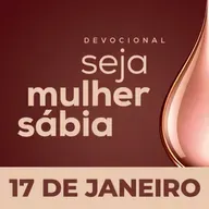 Seja Mulher Sábia - 17/Jan