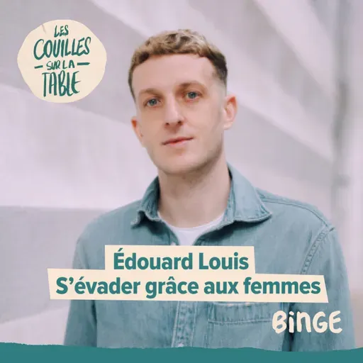 Édouard Louis - S’évader grâce aux femmes