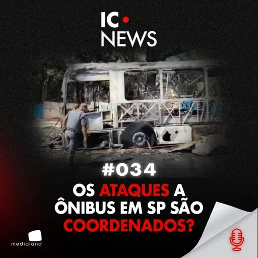 MAIS DE 400 ÔNIBUS ATACADOS: A ONDA DE VANDALISMO QUE O ESTADO NÃO ENTENDE - IC NEWS #034