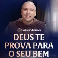Deus te prova para o seu bem | (Tiago 1, 12-18) #2624 | Meditação da Palavra