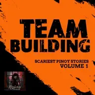 TEAM BUILDING | Balete Chronicles Scariest Pinoy Stories
