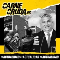 Orbán en Fuenlabrada: cómo se hace un fascista (CARNE CRUDA #1649)