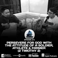 272. PERSEVERE FOR GOD WITH THE ATTITUDE OF A SOLDIER, ATHLETE & FARMER (2 TIMOTHY 2)