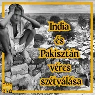India és Pakisztán véres szétválása - E107