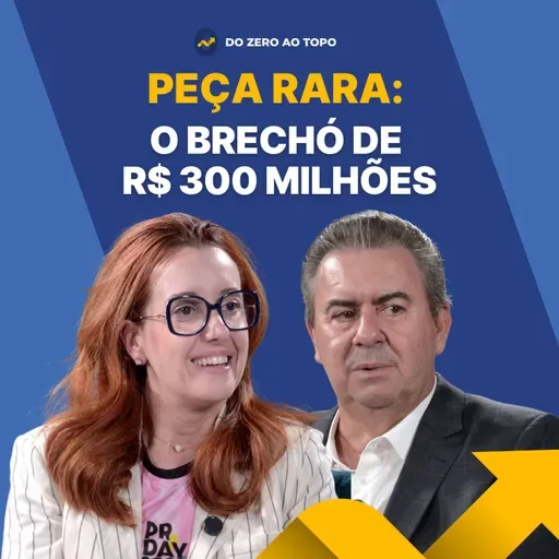 Ela começou com R$ 7 mil e criou um império de R$ 300 milhões #278