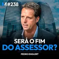 #238 | O QUE NÃO TE CONTARAM SOBRE A PRÓXIMA REVOLUÇÃO DO MERCADO FINANCEIRO