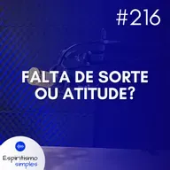 #216 - Falta de sorte ou de atitude?