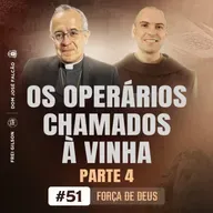 Os operários chamados à vinha | Parte 4 | Força de Deus | #51